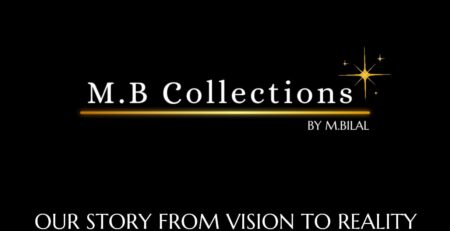 M.B Collections by M.Bilal Journey from Vision to reality